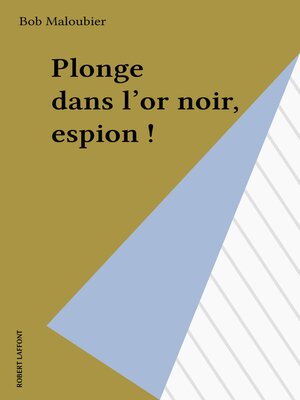 cover image of Plonge dans l'or noir, espion !